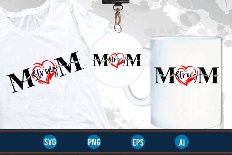strong mom quotes svg t shirt design graphic vector, Mothers Day svg t shirt design