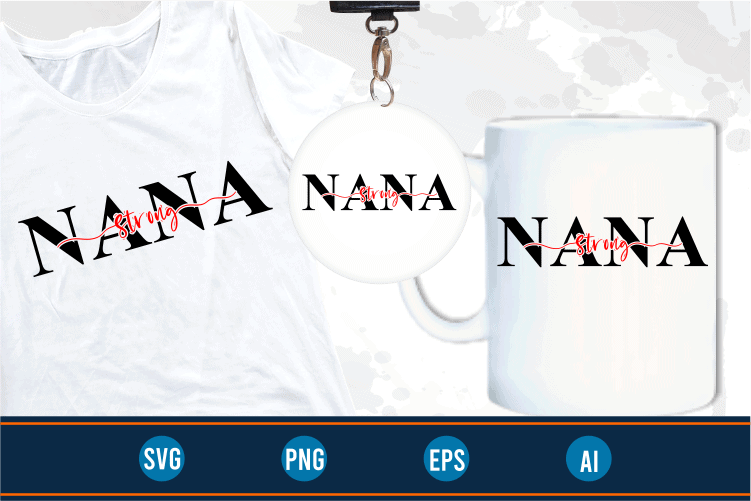 strong nana quotes svg t shirt design graphic vector, Mothers Day svg t shirt design