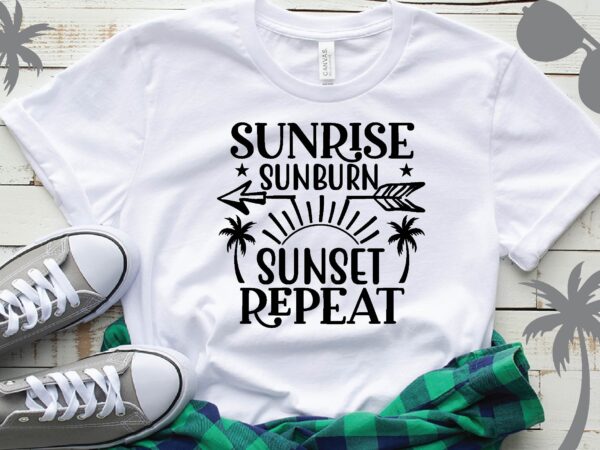 Sunrise sunburn sunset repeat t-shirt