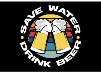 save water drink beer t-shirt retro style design