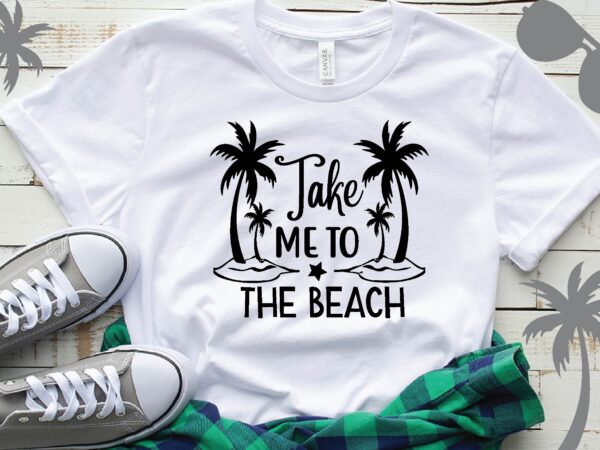 Take me to the beach t-shirt
