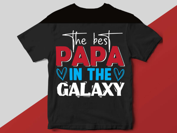 The best papa in the galaxy t shirt