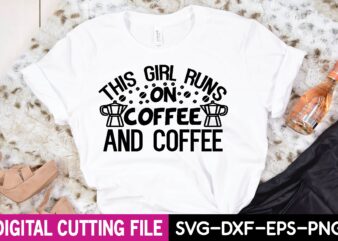 this girl runs on coffee and coffee T-Shirt