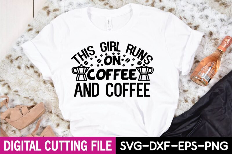 this girl runs on coffee and coffee T-Shirt
