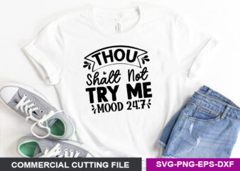 thou shalt not try me Mood 24 7 SVG t shirt designs for sale