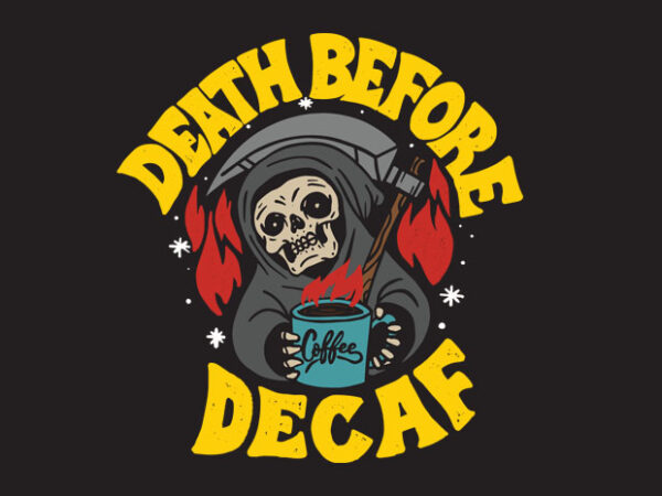 Death before decaf t shirt vector illustration