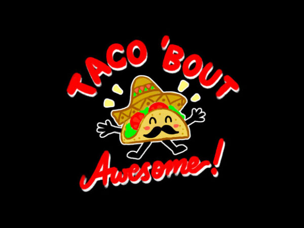 Taco bout awesome t shirt designs for sale