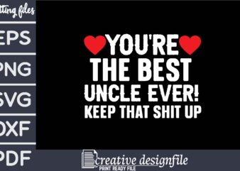 you’re the best uncle ever! keep that shit up T-Shirt