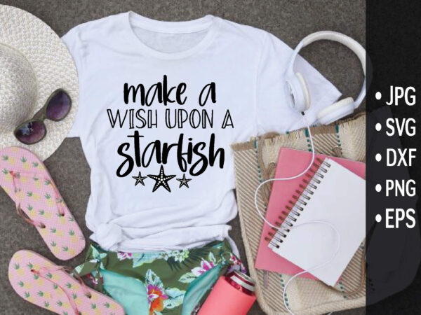 Make a wish upon a starfish t shirt designs for sale