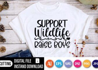 Support Wildlife Raise Boys, Happy Mothers Day Shirt, Love Mother Shirt, mom Shirt,