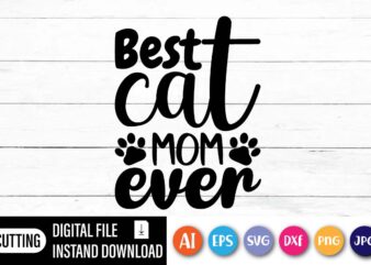 Best Cat MOM Ever, Happy Mothers Day Shirt, Love Mother Shirt, mom Shirt,