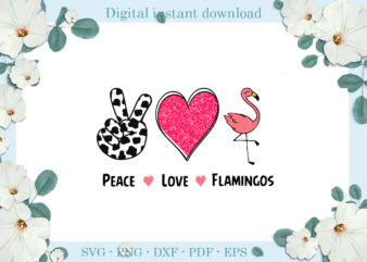 Trending gifts Peace Love Flamingos, Diy Crafts Flamingos Svg Files For Cricut, Trending Silhouette Sublimation Files, Cameo Htv Prints