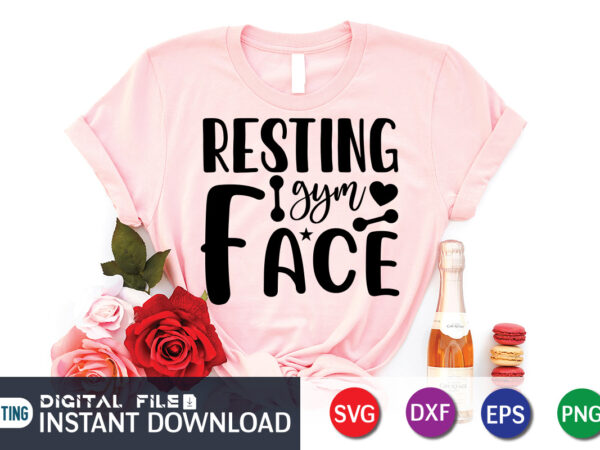 Resting gym face t shirt, resting gym shirt, gym shirt, gym quotes svg, gym svg, gym shirt bundle, gym shirt design, gym svg bundle