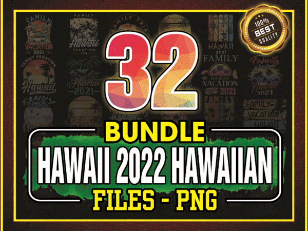 32 designs hawaii 2022 hawaiian png, sublimation design, vacation 2022 png, beach png, hawaii beach 2022, islands vacation, png digital 1050214457
