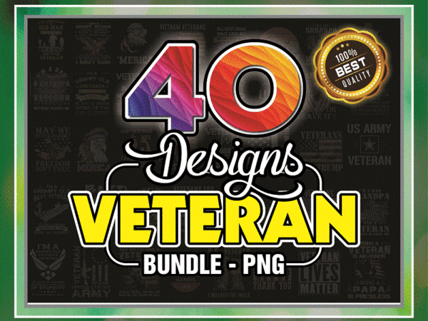 Bundle 40 veteran png, retro i’m a dad grandpa&a veteran nothing scares me america flag png, i’m a veteran grandpa png, veteran sublimation 872163544 t shirt template