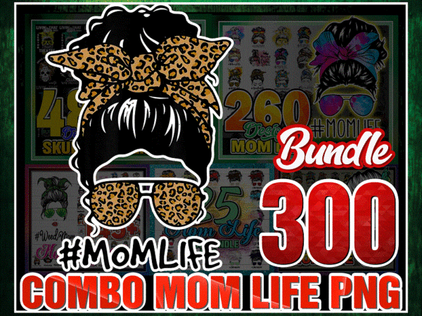 Combo 300+ mom life bundle, skull mom life, messy bun mom, skull clipart, mom life cut file, mama clipart, mom life sublimation cb988244262 t shirt vector file