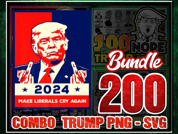 Combo 200 trump svg bundle, donald trump png svg, supporter trump png, make america great again, donald trump face vector, digital download cb1006742590