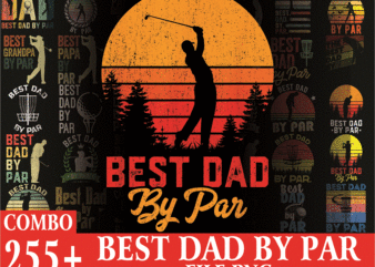 Combo 255+ Dad PNG Bundle, Best Dad By Par Vintage Sunset Golf Shirt for Men, Daddy PNG,Birthday, Father Day PNG, Gift For Dad, Digital Download CB1018349801 t shirt vector file