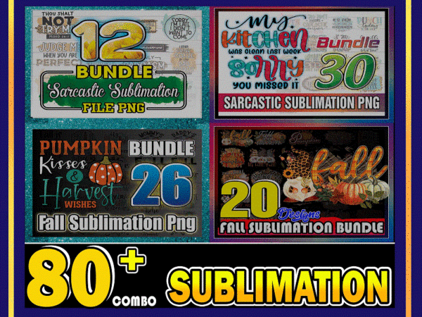 Combo 80+ sublimation png bundle, sarcastic sublimation, fall sublimation, funny png, sassy png, sublimation designs for tumblers shirts, mom shirt png cb1033661870