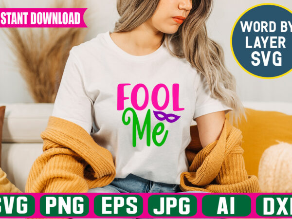 Fool me,svg vector t-shirt design april fools svg bundle, funny svg, april 1st jpg, april fools day digital file, quote april fools day svg, joke svg, april fools day svg,happy