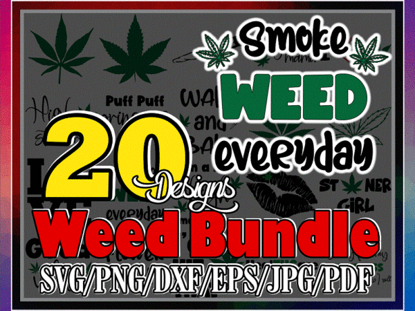 Bundle 20 weed svg png, weed cut file, weed quotes svg, marijuana svg, weed leaf svg, cannabis svg, rolling tray, digital download 971222752 t shirt template