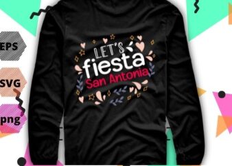 Let’s fiesta san antonia funny, saying, vector, T-shirt design svg, eps, png
