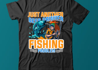 Just Another Beer Drinker Fishing Problem Fishing T Shirt,Fishing T Shirt Design On Sale,Fishing Vector T Shirt Design, Fishing Graphic T Shirt Design,Best Trending T Shirt Bundle,Beer Vector T shirt