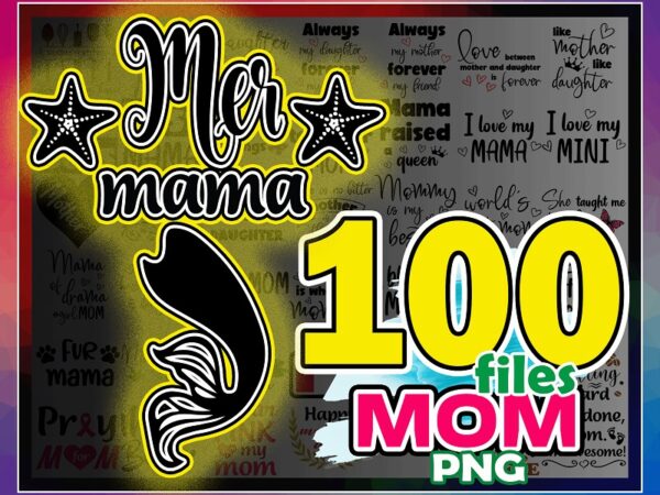 100 designs mom bundle svg, mother svg, mama svg, mom quotes svg, mom sayings svg, mom cut file, mom clipart, mom vector, mom printable 943679004