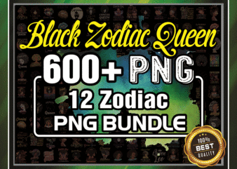 Combo 600+ Black Zodiac Queen PNG, 12 Zodiac Birthday Png Bundle, 12 Horoscope Symbols Png, Queens Are Born Png, Black Queen Zodiac WordArt 975729377 t shirt vector file