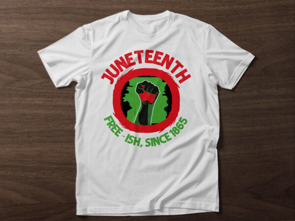 Juneteenth t shirt design with graphics ,juneteenth t shirt design, vintage juneteenth shirt, juneteenth shirt ideas, juneteenth shirt black owned, aka juneteenth shirt, freesih juneteenth shirt, black history month free-ish