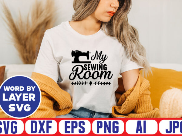 My sewing room svg vector t-shirt design ,sewing svg bundle, sewing machine svg, seamstress svg, tailor svg, quilting svg, svg designs, sew svg, needle svg, thread svg, svg quotes,sewing svg My sewing room svg vector t-shirt design ,sewing svg bundle, sewing machine svg, seamstress svg, tailor svg, quilting svg, svg designs, sew svg, needle svg, thread svg, svg quotes,sewing svg