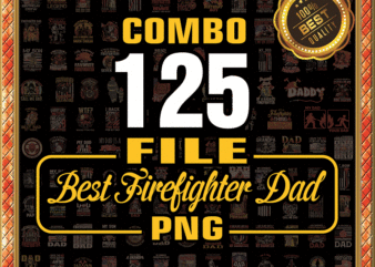 Combo 125 Firefighter Dad Png Bundle, Best Firefighter Dad Ever American Flag, Best Firefighter Dad Ever Png, Father’s Day, Digital Download 979688281