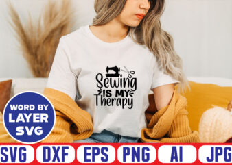 Sewing Is My Therapy Svg Vector T-shirt Design ,sewing Svg Bundle, Sewing Machine Svg, Seamstress Svg, Tailor Svg, Quilting Svg, Svg Designs, Sew Svg, Needle Svg, Thread Svg, Svg Quotes,sewing