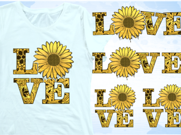 Love with sunflower svg, funny flowers sublimation png set, funny t shirt design