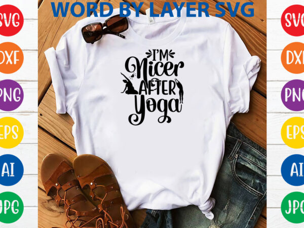 I’m nicer after yoga,svg vector t-shirt design yoga svg bundle, meditation svg, namaste svg, lotus flower svg, yoga pose svg, mandala svg, chakra svg, buddha svg, svg designs, svg quotes,yoga I’m nicer after yoga,svg vector t-shirt design yoga svg bundle, meditation svg, namaste svg, lotus flower svg, yoga pose svg, mandala svg, chakra svg, buddha svg, svg designs, svg quotes,yoga