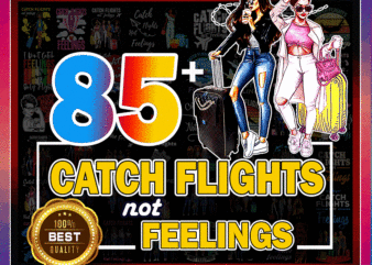 Combo 85+ Catch Flights not Feelings Png, Black Queen Png, Black Women Png, African American Women Png, Girls Trip, Sublimation digital 993389755 t shirt vector file