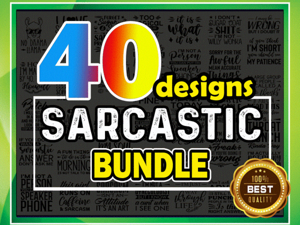 40 designs sarcastic svg bundle, i love sarcasm bundle, sarcastic quotes, sarcastic lovers, funny quotes, commercial use, digital download\ 949715255