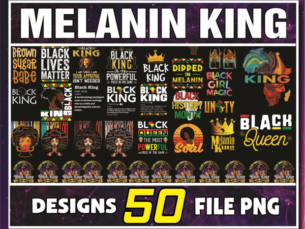 Bundle 50 melanin king png, educated black king png, black king definition png, black father matter support black dad png, digital download 990964723 t shirt template