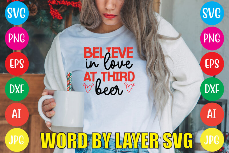 Believe In Love At Third Beer svg vector for t-shirt,Valentines day t shirt design bundle, valentines day t shirts, valentine’s day t shirt designs, valentine’s day t shirts couples, valentine’s