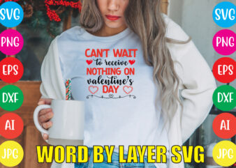 Can’t Wait To Receive Nothing On Valentine’s Day,Valentines day t shirt design bundle, valentines day t shirts, valentine’s day t shirt designs, valentine’s day t shirts couples, valentine’s day t