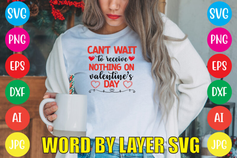 Can't Wait To Receive Nothing On Valentine's Day,Valentines day t shirt design bundle, valentines day t shirts, valentine’s day t shirt designs, valentine’s day t shirts couples, valentine’s day t