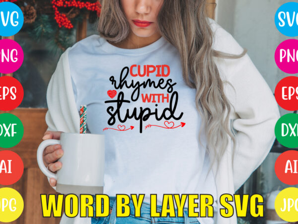 Cupid rhymes with stupid svg vector for t-shirt,valentines day t shirt design bundle, valentines day t shirts, valentine’s day t shirt designs, valentine’s day t shirts couples, valentine’s day t