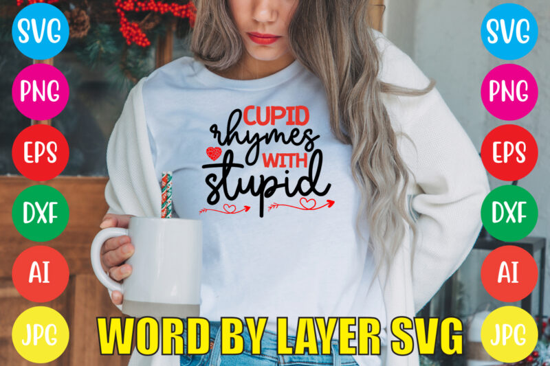 Cupid Rhymes With Stupid svg vector for t-shirt,Valentines day t shirt design bundle, valentines day t shirts, valentine’s day t shirt designs, valentine’s day t shirts couples, valentine’s day t