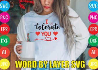I Tolerate You svg vector for t-shirt,Valentines day t shirt design bundle, valentines day t shirts, valentine’s day t shirt designs, valentine’s day t shirts couples, valentine’s day t shirt