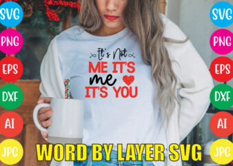 It’s Not Me It’s Me Its You svg vector for t-shirt,Valentines day t shirt design bundle, valentines day t shirts, valentine’s day t shirt designs, valentine’s day t shirts couples,