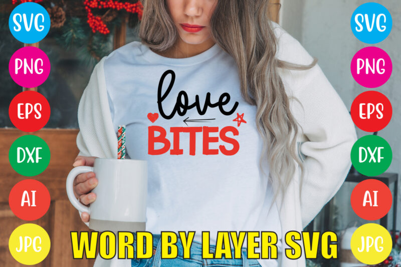 Love Bites svg vector for t-shirt,Valentines day t shirt design bundle, valentines day t shirts, valentine’s day t shirt designs, valentine’s day t shirts couples, valentine’s day t shirt ideas,