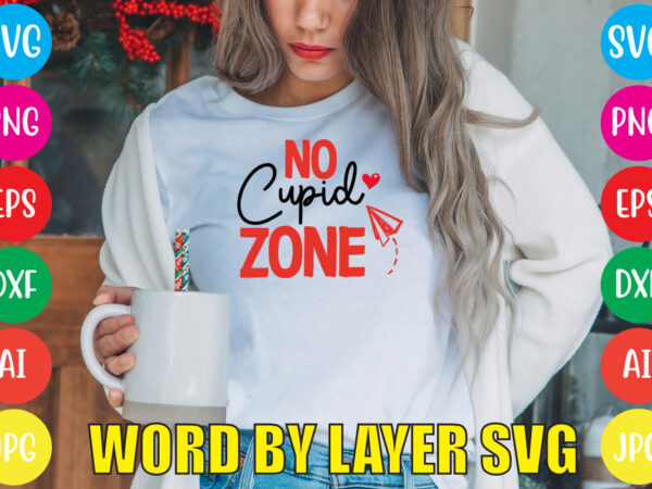 No cupid zone svg vector for t-shirt,valentines day t shirt design bundle, valentines day t shirts, valentine’s day t shirt designs, valentine’s day t shirts couples, valentine’s day t shirt