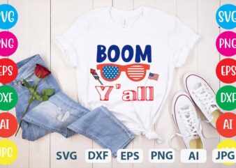 Boom Y’all svg vector for t-shirt,Happy 4th of july t shirt design,happy 4th of july svg bundle,happy 4th of july t shirt bundle,happy 4th of july funny svg bundle