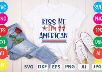 Kiss Me I’m American svg vector for t-shirt,Happy 4th of july t shirt design,happy 4th of july svg bundle,happy 4th of july t shirt bundle,happy 4th of july funny svg