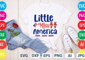 Little Miss America svg vector for t-shirt,Happy 4th of july t shirt design,happy 4th of july svg bundle,happy 4th of july t shirt bundle,happy 4th of july funny svg bundle